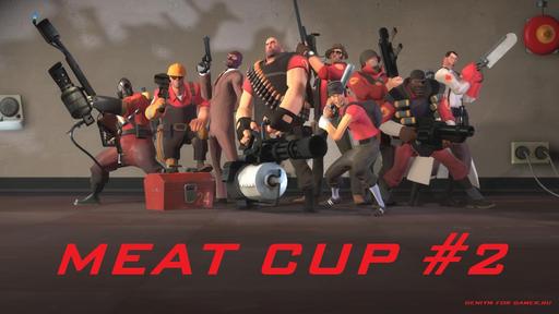 Team Fortress 2 - Meat CUP #2. Необходима помощь сообщества. Обновлено!